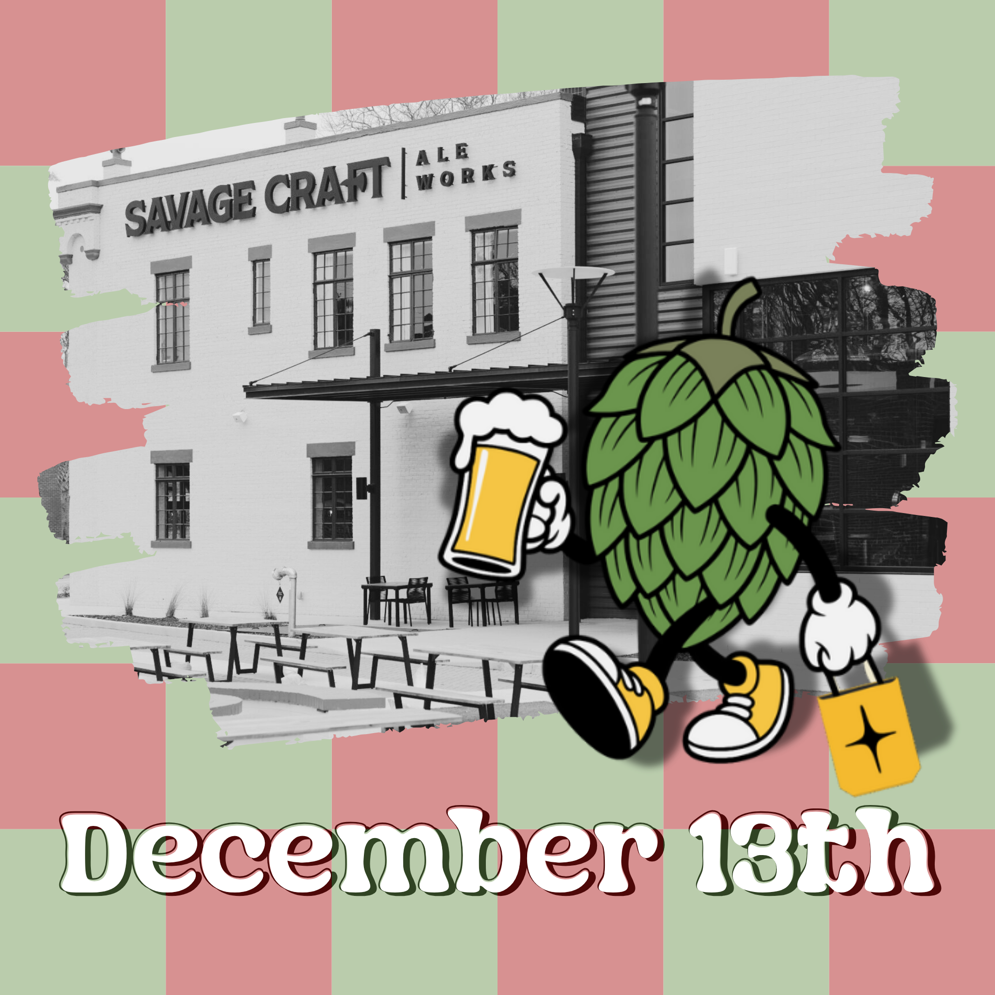 A graphic design featuring a stylized illustration of a building labeled 'Savage Craft' with beer mugs, hops, and shoes, above the text 'December 13th', set against a pink and light green checkered background.