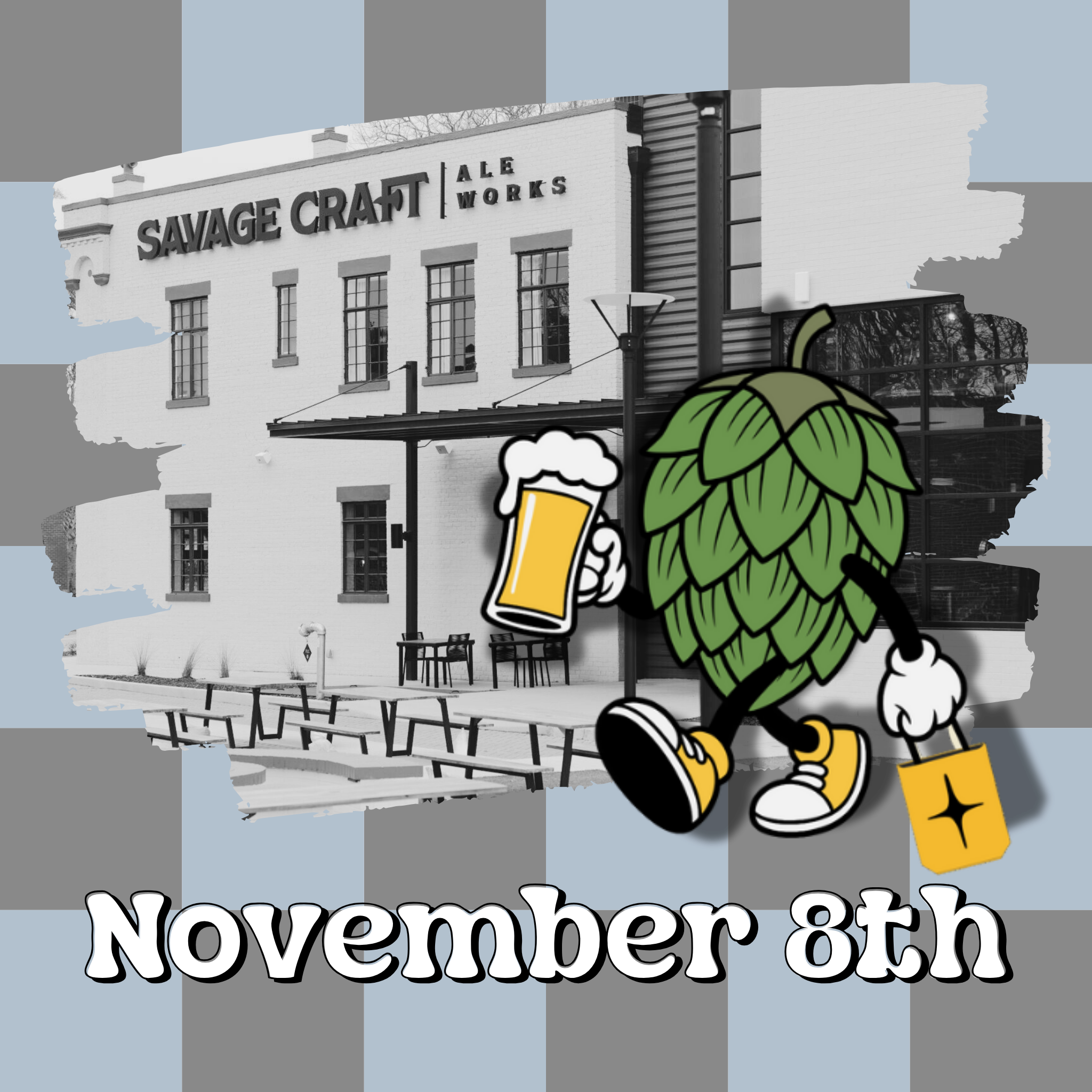 A graphic design featuring a stylized illustration of a beer mug, a green hop cone, and shoes in front of a building labeled 'SAVAGE CRAFT BAR & GOURMET', with the text 'November 8th' below. The design is centered on a gray and light blue checkered background.